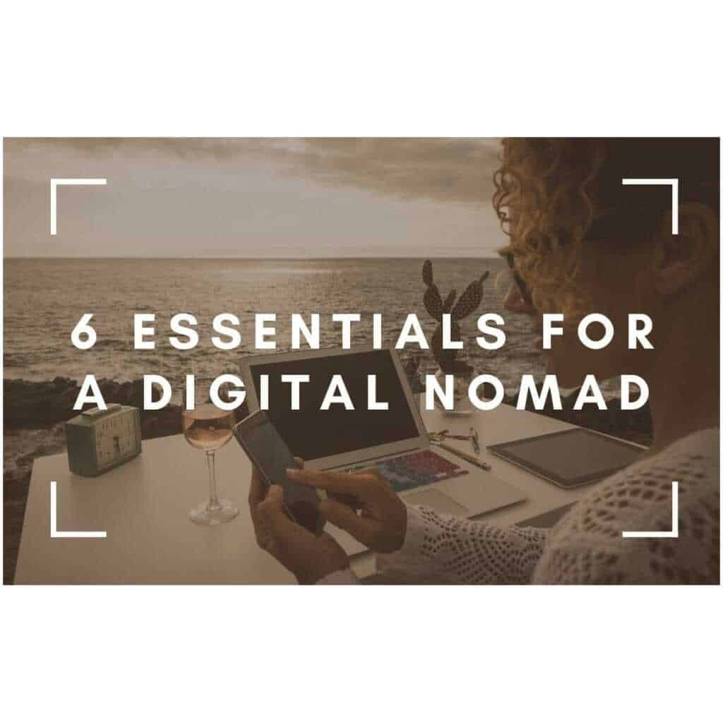 6 Simple-to-go Necessities for A Virtual Nomad