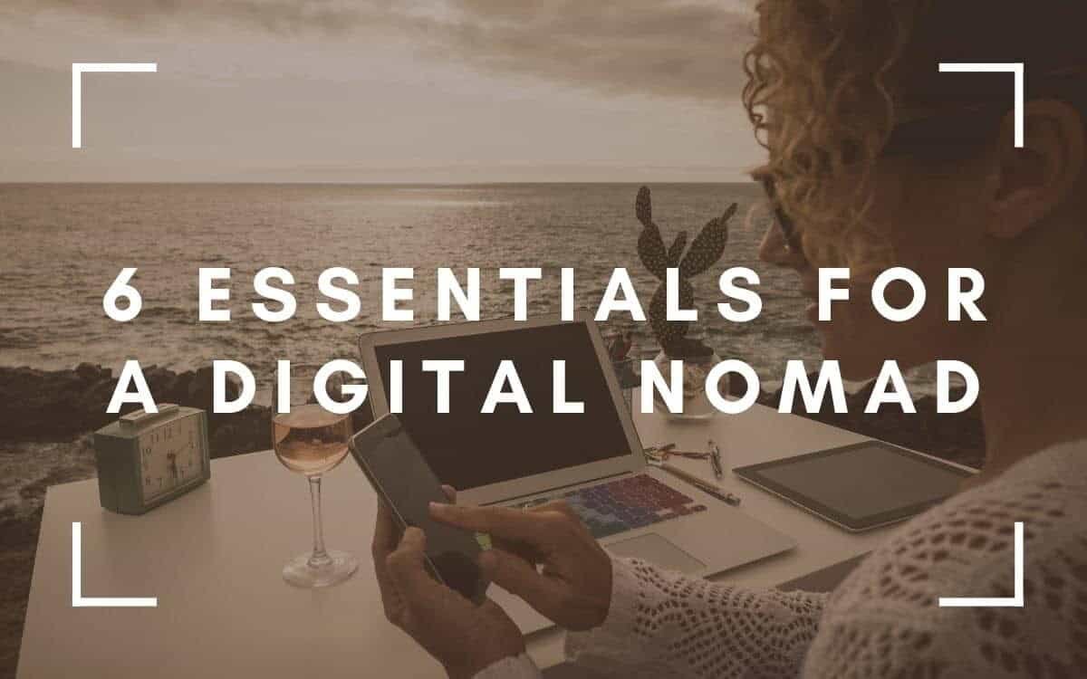 6 Simple-to-go Necessities for A Virtual Nomad